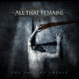 All That Remains - The Fall Of Ideals '2006